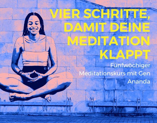 Vortrag & Meditation: Vier Schritte, damit deine Meditation klappt