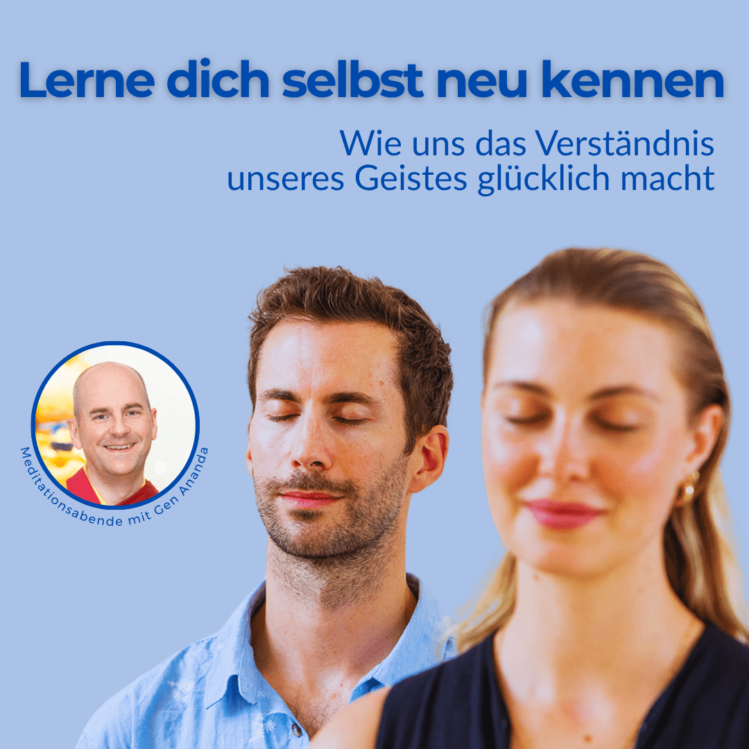 Lerne dich selbst neu kennen -Wie uns das Verständnis unseres Geistes glücklich macht (ab 21.08.)