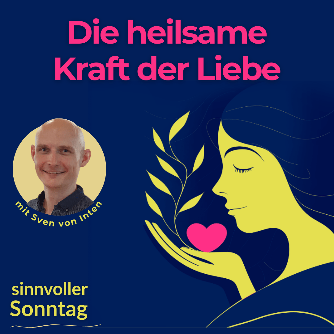 Ein sinnvoller Sonntag: Die heilsame Kraft der Liebe