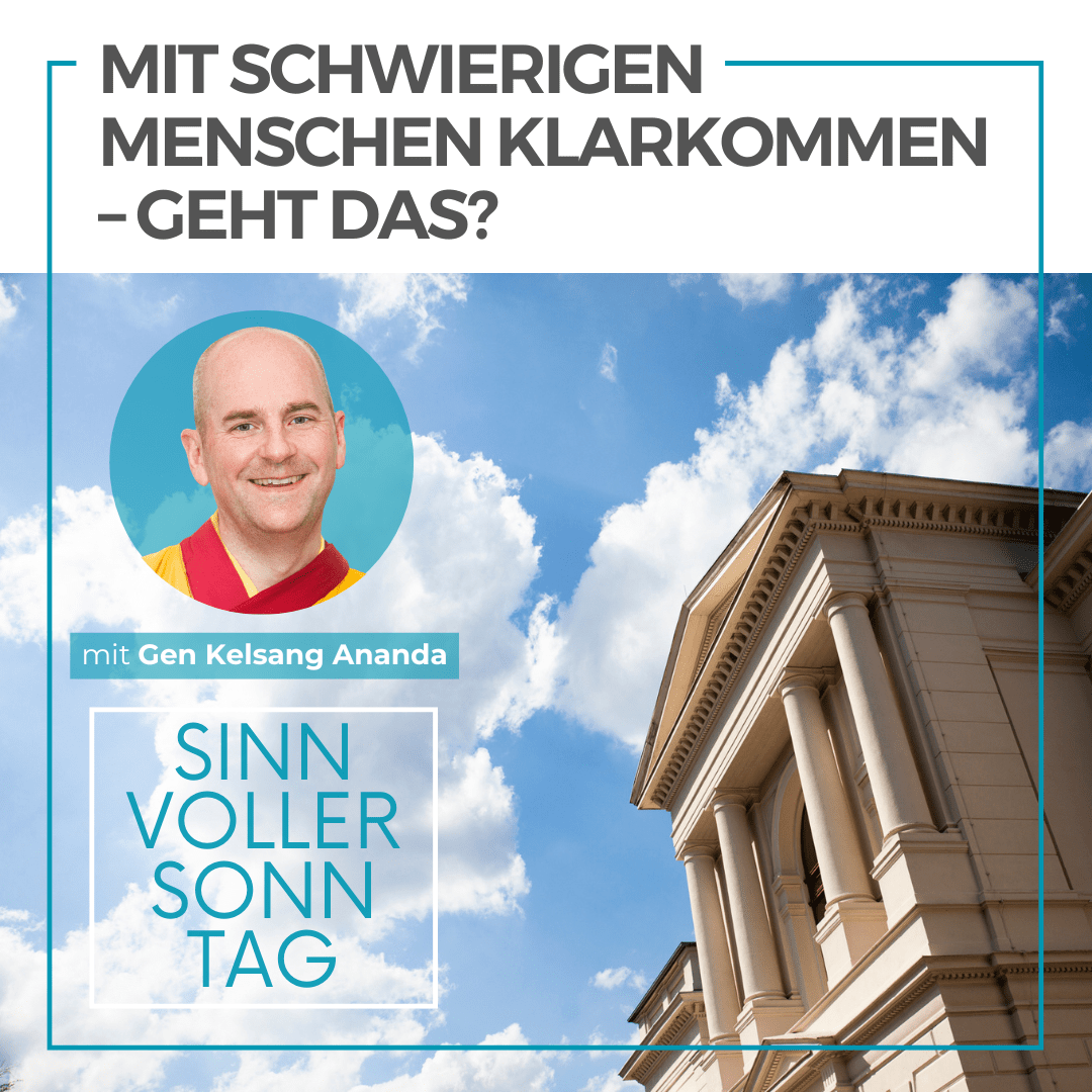 Ein sinnvoller Sonntag: Mit schwierigen Menschen klarkommen – geht das?