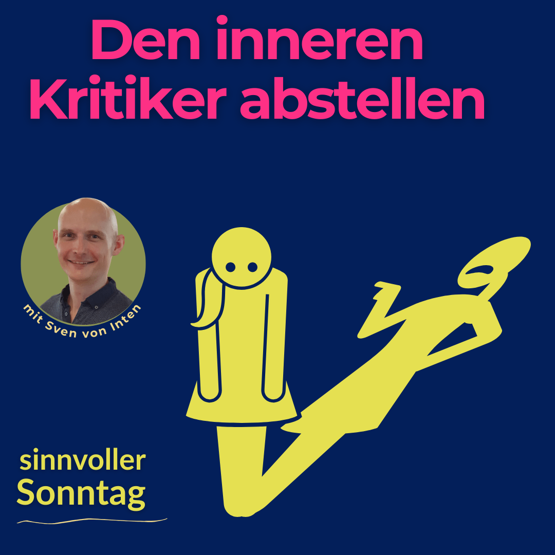 Ein sinnvoller Sonntag: Den inneren Kritiker abstellen