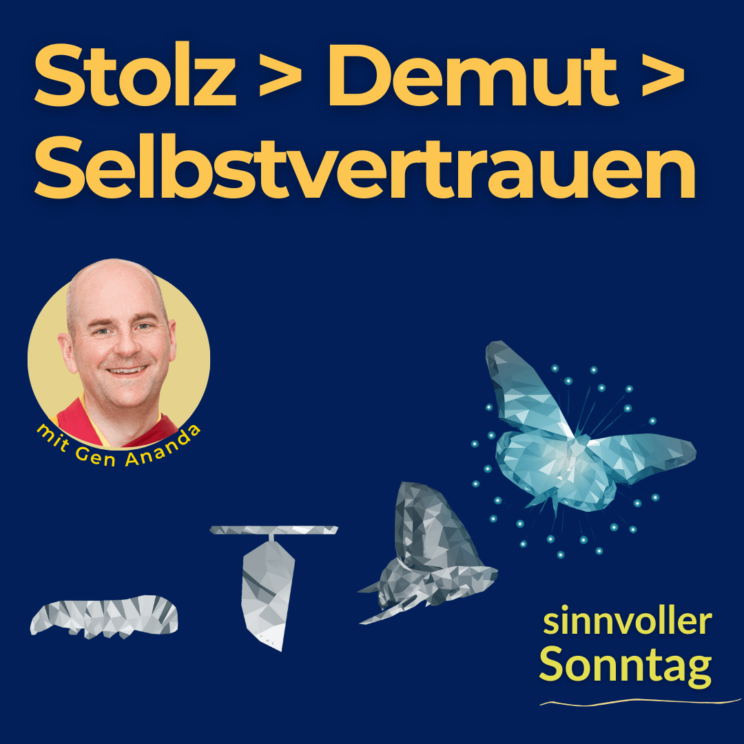 Ein sinnvoller Sonntag: Stolz > Demut > Selbstvertrauen