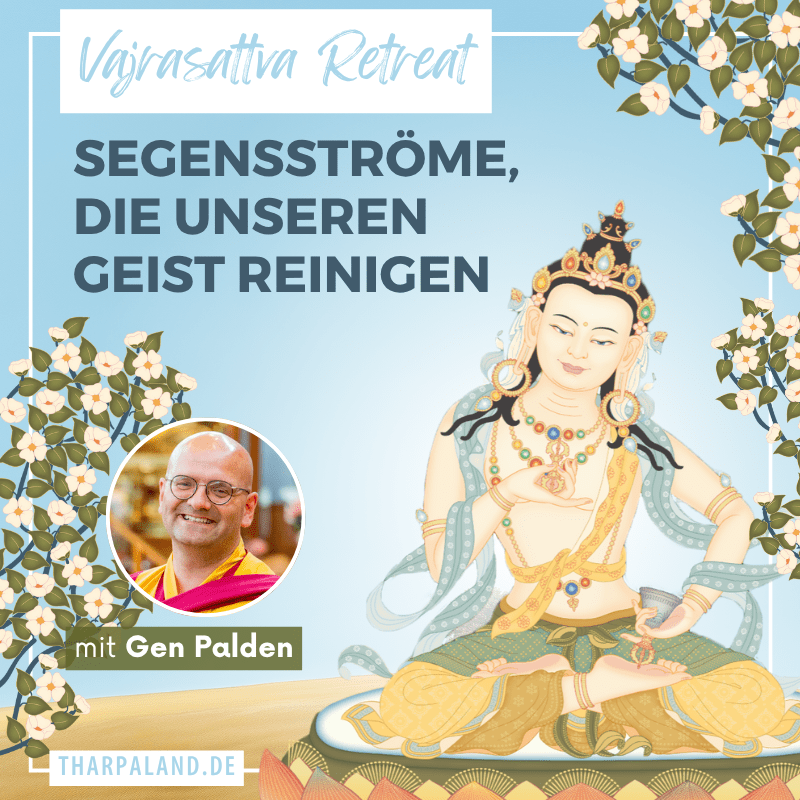 Segensströme, die unseren Geist reinigen: Vajrasattva Retreat