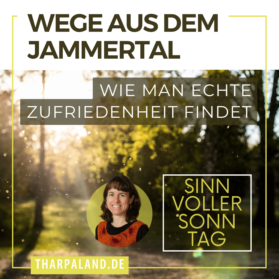 Sinnvoller Sonntag: Wege aus dem Jammertal – wie man echte Zufriedenheit findet